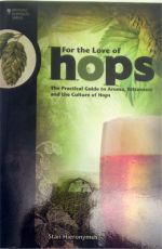 For the Love of Hops: The Practical Guide to Aroma, Bitterness (...,)